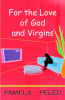 For the Love of God and Virgins, by Pamela Peled